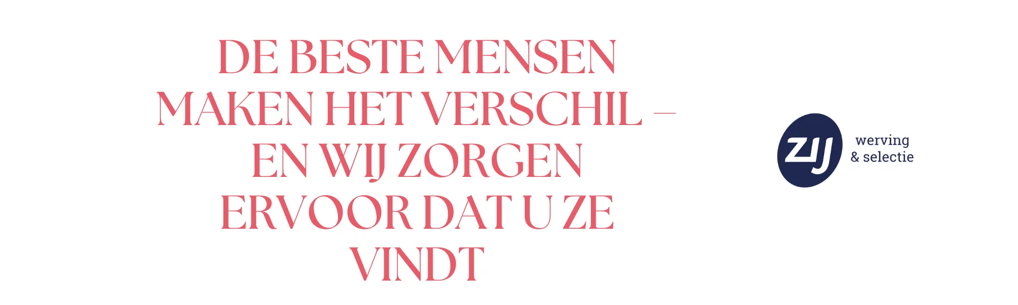 de-beste-mensen-maken-het-verschil--en-wij-zorgen-ervoor-dat-u-ze-vindt De beste mensen maken het verschil en wij zorgen ervoor dat u ze vindt. ZIJ maakt het verschil. Vacatures Amsterdam.