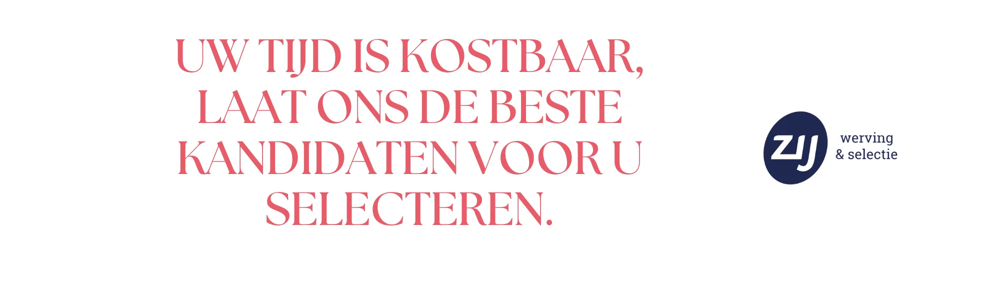 uw-tijd-is-kostbaar-laat-ons-de-beste-kandidaten-voor-u-selecteren Uw tijd is kostbaar, laat ons de beste kandidaten voor u selecteren. ZIJ Werving & Selectie maakt het jou graag makkelijk om de ideale werknemer te vinden. ZIJ maakt het verschil.