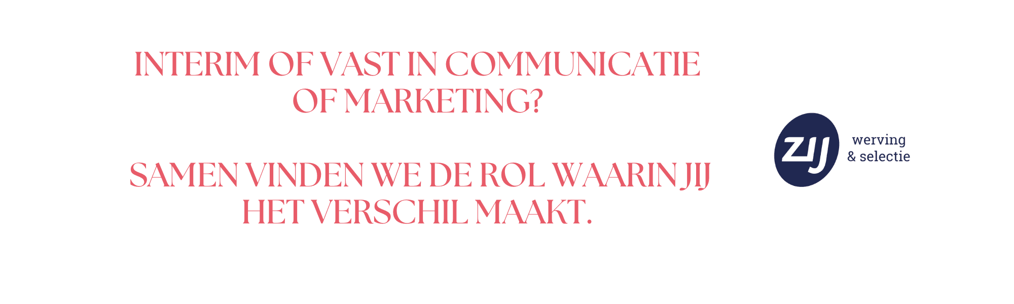 mc-8 Interim of vast in communicatie of marketing? Samen vinden we de rol waarin jij het verschil maakt. ZIJ werving en selectie. ZIJ maakt het verschil.
