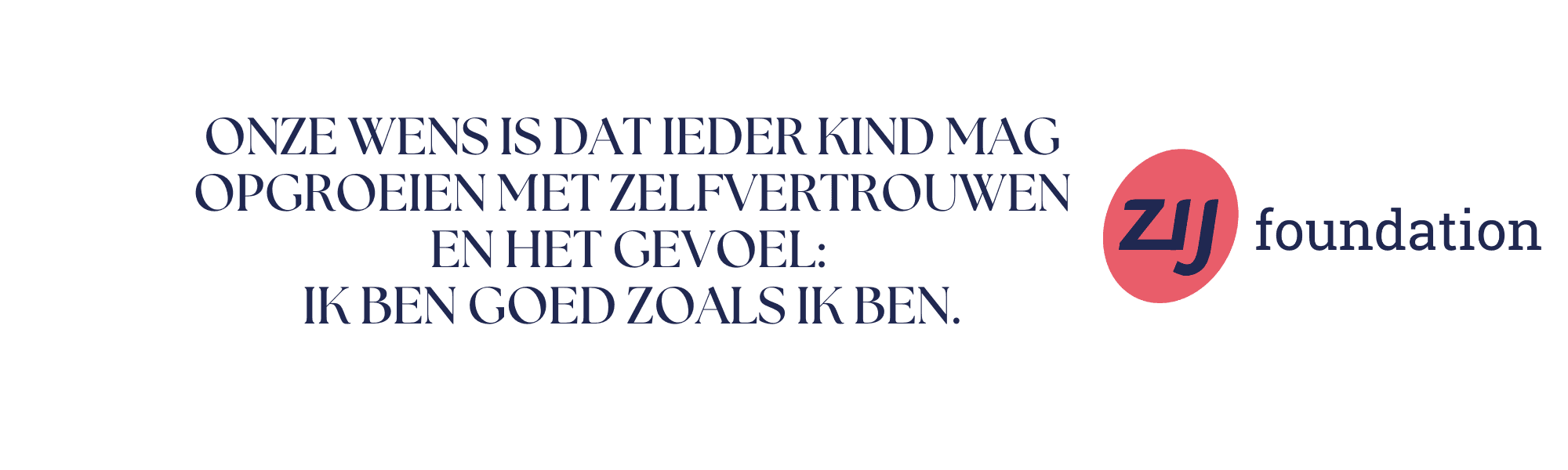 onze-wens-is-dat-ieder-kind-mag-opgroeien-met-zelfvertrouwen-en-het-gevoel-ik-ben-goed-zoals-ik-ben Onze wens is dat ieder kind mag opgroeien met zelfvertrouwen en het gevoel: ik ben goed zoals ik ben ♥. ZIJ werving & selectie