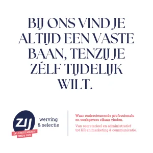bij-ons-vind-je-altijd-een-vast-baan-tenzij-je-zelf-tijdelijk-vindt Bij ons vind je altijd een vaste baan, tenzij je zelf tijdelijk wilt. ZIJ maakt het verschil. ZIJ werving en selectie.