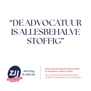 de-advocatuur-is-allesbehalve-stoffig De advocatuur is allesbehalve stoffig. ZIJ maakt het verschil. ZIJ werving en selectie