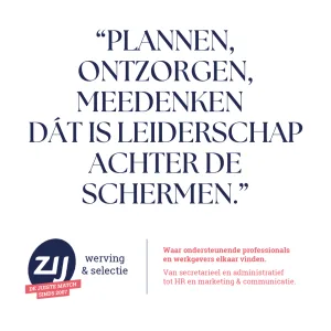 plannen-ontzorgen-meedenken-dat-is-leiderschap-achter-de-schermen Plannen ontzorgen meedenken. Dat is leiderschap achter de schermen. ZIJ werving en selectie