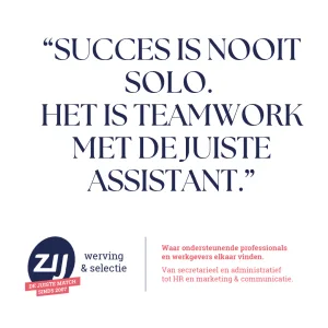 succes-is-nooit-solo-het-is-teamwork-met-de-juiste-assistant Susses is nooit solo het is teamwork met de juiste Assistant. ZIJ werving en selectie