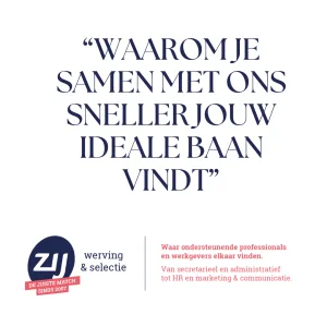 waarom-je-samen-met-ons-sneller-jouw-ideale-baan-vindt Waarom je samen met ons sneller jouw ideale baan vindt. ZIJ maakt het verschil. ZIJ werving en selectie