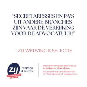 6 Secretaresses en pa's uit andere branches zijn vaak de verrijking voor de advocatuur. ZIJ werving en selectie