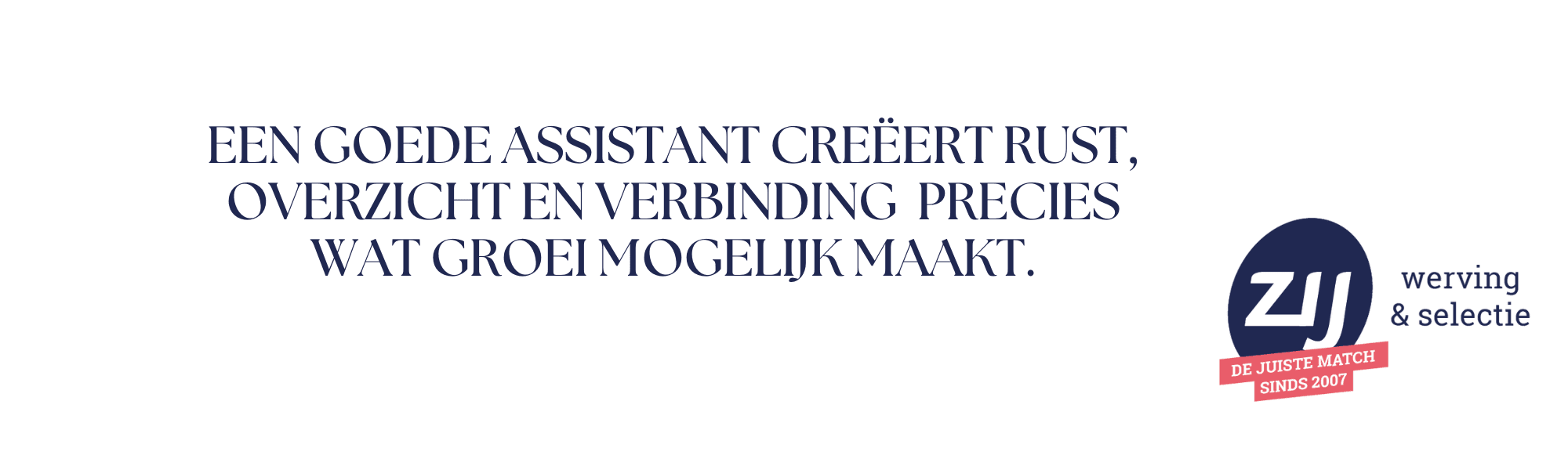 een-goede-assistant-creeert-rust-overzicht-en-verbinding-precies-wat-groei-mogelijk-maakt Een goede assistant creëert rust, overzicht en verbinding precies wat groei mogelijk maakt. ZIJ werving en selectie. ZIJ maakt het verschil