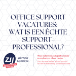 Office support vacatures: wat is een échte supportprofessional? ZIJ werving en selectie. ZIJ maakt het verschil.