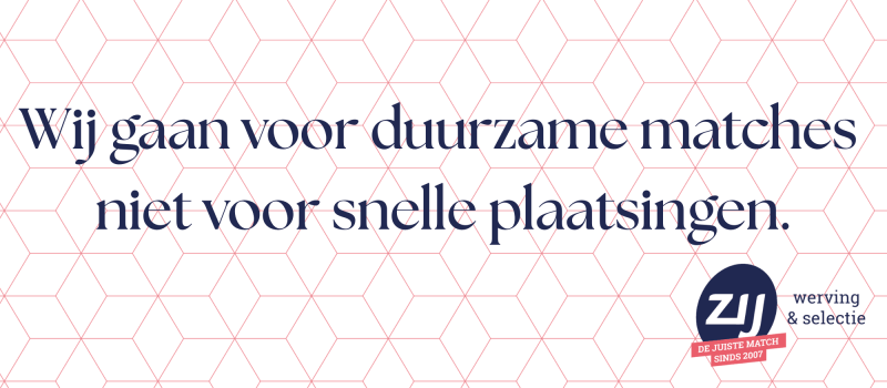 2 Wij gaan voor duurzame matches niet voor snelle plaatsingen. ZIJ werving en selectie. ZIJ maakt het verschil.